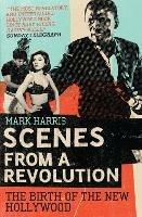 Scenes From A Revolution: The Birth of the New Hollywood