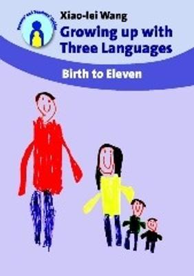 Growing up with Three Languages: Birth to Eleven - Xiao-Lei Wang - cover