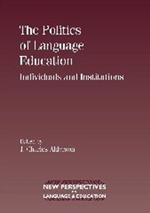 The Politics of Language Education: Individuals and Institutions