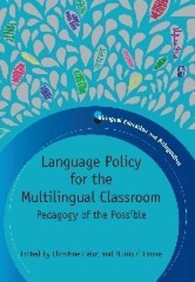 Language Policy for the Multilingual Classroom: Pedagogy of the Possible - cover