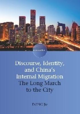 Discourse, Identity, and China's Internal Migration: The Long March to the City - Dong Jie - cover