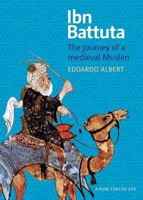 Ibn Battuta: The Journey of a Medieval Muslim - Edoardo Albert - cover