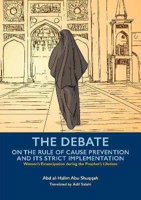 The Debate On the Rule of Cause Prevention and its Strict implementation - Abd al-Halim Abu Shuqqah - cover