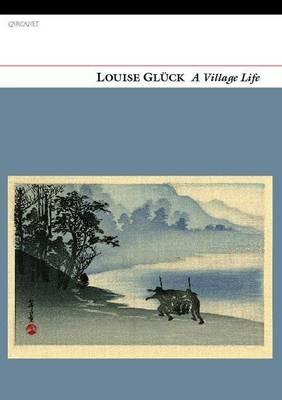 A Village Life - Louise Gluck - cover