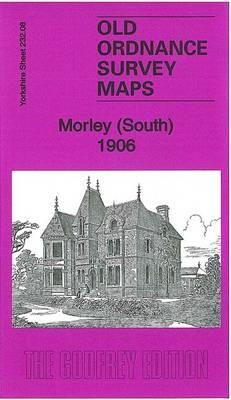 Morley (South) 1906: Yorkshire Sheet 232.08 - Alan Godfrey - cover