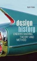 Design History: Understanding Theory and Method