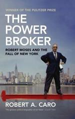 The Power Broker: Robert Moses and the Fall of New York