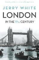 London In The Nineteenth Century: 'A Human Awful Wonder of God'