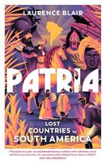 Patria: Lost Countries of South America