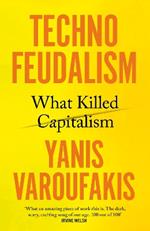 Technofeudalism: What Killed Capitalism