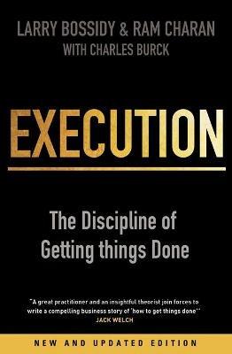 Execution: The Discipline of Getting Things Done - Charles Burck,Larry Bossidy,Ram Charan - cover