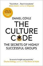 The Culture Code: The Secrets of Highly Successful Groups