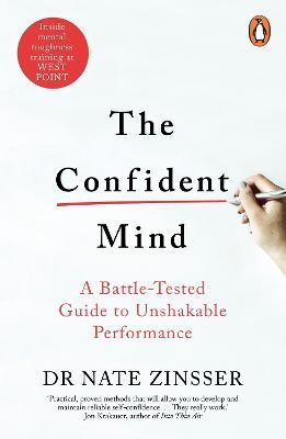 The Confident Mind: A Battle-Tested Guide to Unshakable Performance - Nathaniel Zinsser - cover