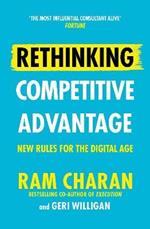 Rethinking Competitive Advantage: New Rules for the Digital Age