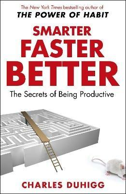 Smarter Faster Better: The Secrets of Being Productive - Charles Duhigg - cover
