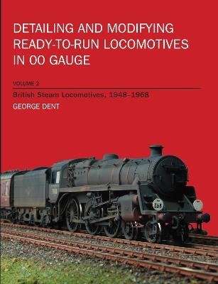 Detailing and Modifying RTR Locos Volume 2 - George Dent - cover