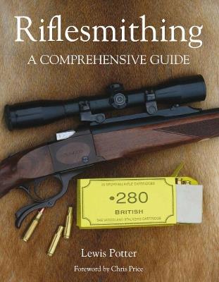 Riflesmithing: A Comprehensive Guide - Lewis Potter - cover