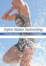 Open Water Swimming: A Complete Guide for Swimmers and Triathletes