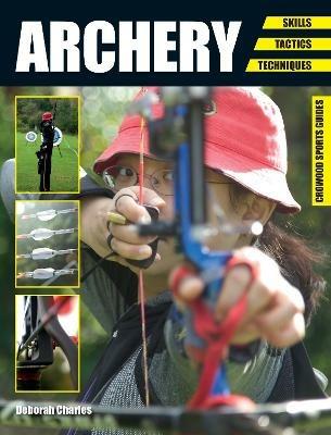 Archery: Skills. Tactics. Techniques - Deborah Charles - cover