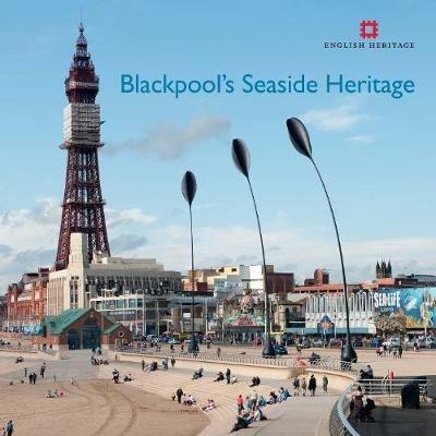 Blackpool's Seaside Heritage - Allan Brodie,Matthew Whitfield - cover