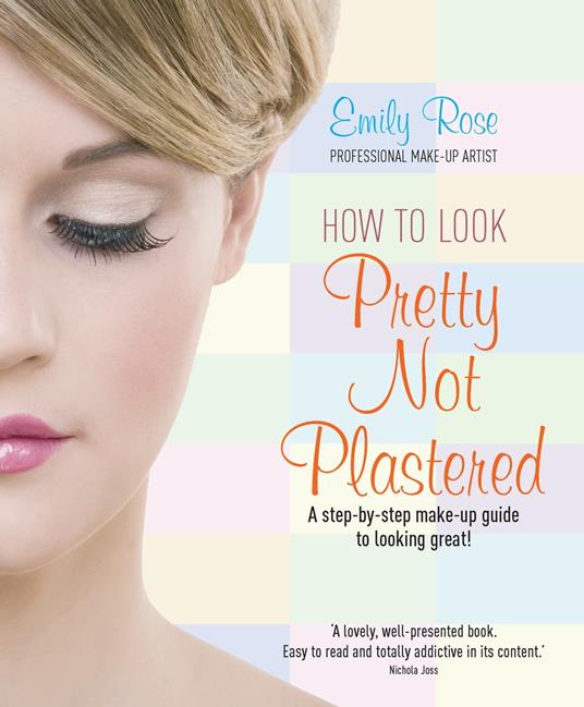 How To Look Pretty Not Plastered - Braithwaite, Emily-Rose - Ebook in  inglese - EPUB2 con Adobe DRM | IBS