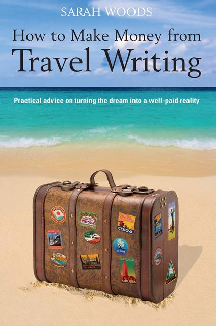 How to Make Money From Travel Writing