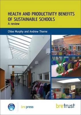 Health and Productivity Benefits of Sustainable Schools: A Review - C. Murphy,A. Thorne - cover