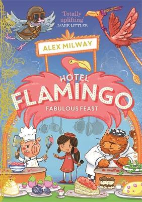 Hotel Flamingo: Fabulous Feast - Alex Milway - cover