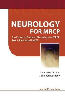 Neurology For Mrcp: The Essential Guide To Neurology For Mrcp Part 1, Part 2 And Paces - Jonathan Kennedy,Jonathan D Rohrer - cover
