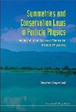 Symmetries And Conservation Laws In Particle Physics: An Introduction To Group Theory For Particle Physicists