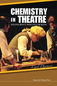 Chemistry In Theatre: Insufficiency, Phallacy Or Both - Carl Djerassi - cover