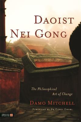 Daoist Nei Gong: The Philosophical Art of Change - Damo Mitchell - cover