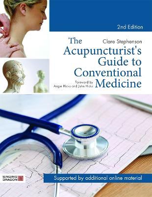 The Acupuncturist's Guide to Conventional Medicine, Second Edition - Clare Stephenson - cover