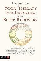 Yoga Therapy for Insomnia and Sleep Recovery: An Integrated Approach to Supporting Healthy Sleep and Sustaining Energy All Day