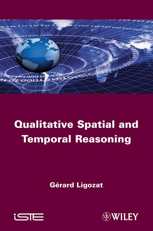 Qualitative Spatial and Temporal Reasoning - Gerard Ligozat - cover