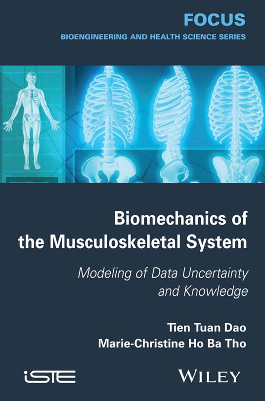 Biomechanics of the Musculoskeletal System: Modeling of Data Uncertainty and Knowledge - Marie-Christine Ho Ba Tho,Tien Tuan Dao - cover