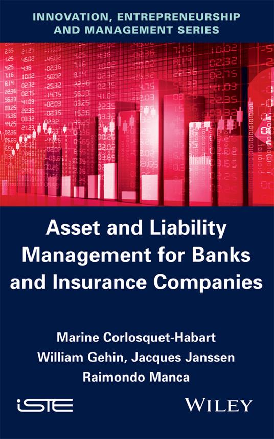 Asset and Liability Management for Banks and Insurance Companies - Marine Corlosquet-Habart,William Gehin,Jacques Janssen - cover