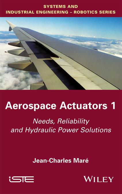 Aerospace Actuators 1: Needs, Reliability and Hydraulic Power Solutions - Jean-Charles Mare - cover