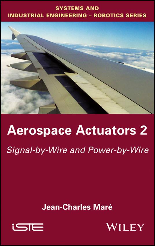 Aerospace Actuators 2: Signal-by-Wire and Power-by-Wire - Jean-Charles Mare - cover