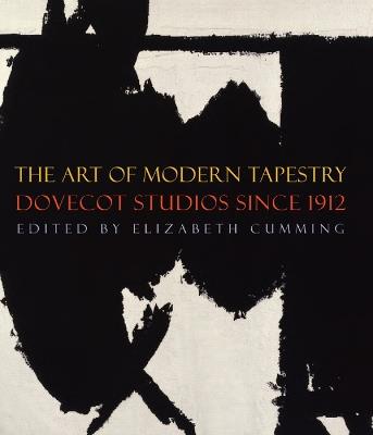 The Art of Modern Tapestry: Dovecot Studios Since 1912 - Elizabeth Cumming - cover