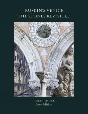 Ruskin's Venice:  The Stones Revisited New Edition - Sarah Quill - cover