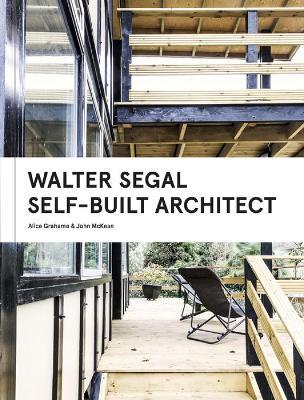 Walter Segal: Self-Built Architect - Alice Grahame,John McKean - cover