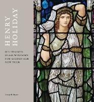Henry Holiday: His Stained-Glass Windows for Gilded-Age New York - George B. Bryant - cover
