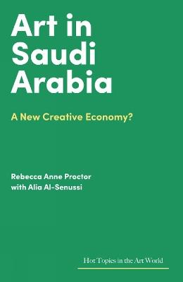 Art in Saudi Arabia: A New Creative Economy? - Rebecca Anne Proctor - cover