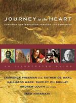 Journey to the Heart: Christian Contemplation Through the Centuries - An Illustrated Guide