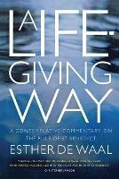 A Life-Giving Way: A contemplative commentary on the Rule of St Benedict - Esther Waal - cover
