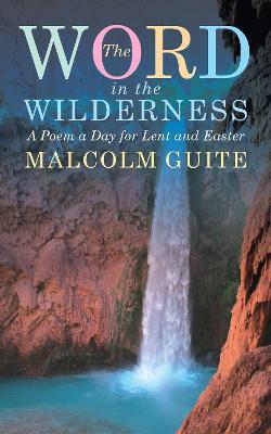 Word in the Wilderness: A poem a day for Lent and Easter - Malcolm Guite - cover