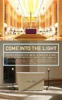 Come Into the Light: Church Interiors for the Celebration of Liturgy - Daniel McCarthy,James Leachman - cover