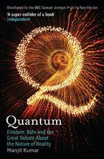 Quantum: Einstein, Bohr and the Great Debate About the Nature of Reality