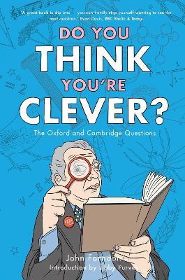 Do You Think You're Clever?: The Oxford and Cambridge Questions - John Farndon,Libby Purves - cover